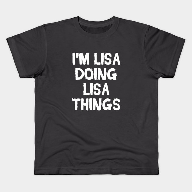 I'm Lisa doing Lisa things Kids T-Shirt by hoopoe